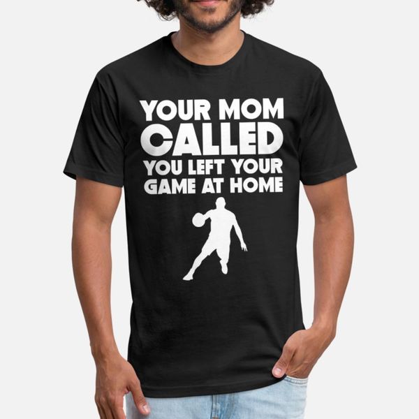 

mom called you left your game at home basketball t shirt men famous tee shirt o neck solid color famous fashion summer style vintage shirt