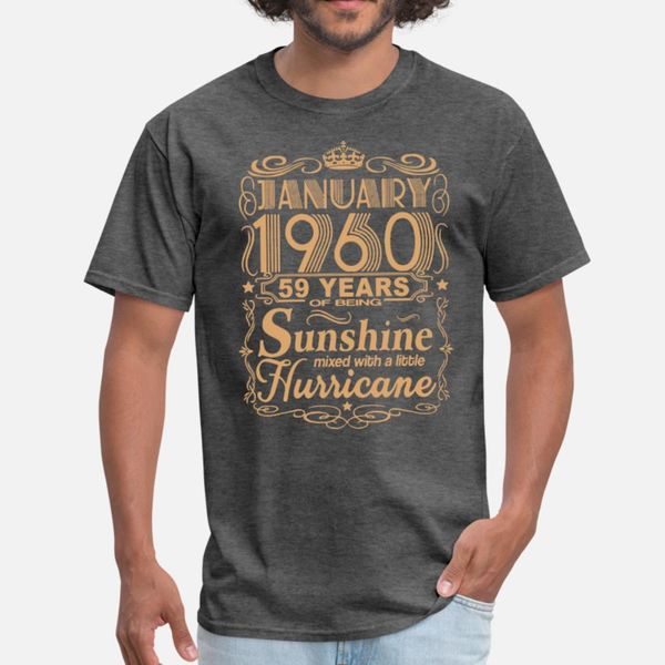 

january 1960 59 years of being sunshine mixed with t shirt men personalized 100% cotton o-neck formal crazy breathable spring letter shirt