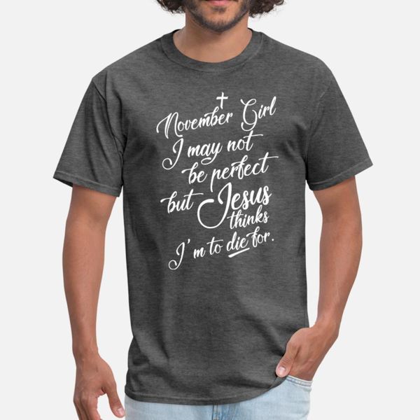 

november girl i may not be perfect but jesus think t shirt men print short sleeve s-xxxl clothing gift funny summer style leisure shirt