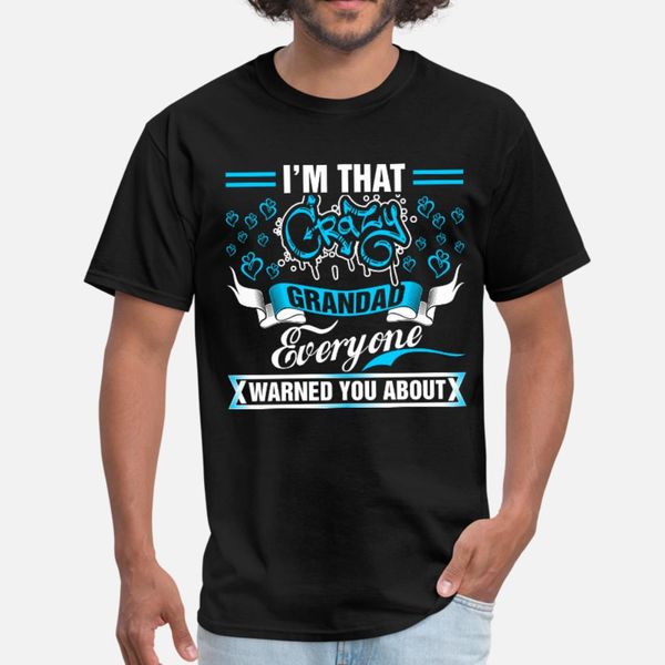 

im that crazy grandad t shirt men customize tee shirt size s-3xl cool anti-wrinkle humor spring autumn family shirt