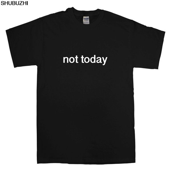 

not today funny t shirt tee christian nope adulting humour black white
