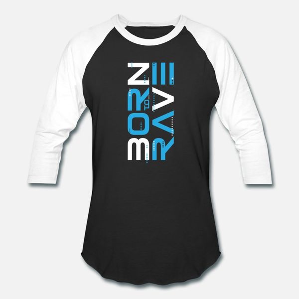 

born to rave t shirt men customize 100% cotton s-3xl fit new style summer style outfit shirt