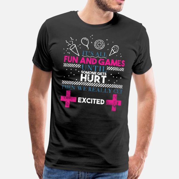

its all fun and games until someone gets hurt t shirt men knitted cotton s-xxxl clothes interesting basic summer outfit shirt