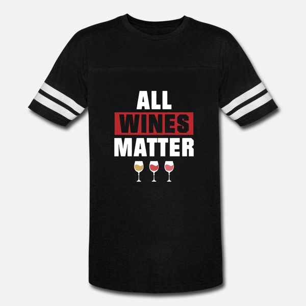 

all wines matter t shirt men personalized short sleeve crew neck fitness funny summer style pictures shirt