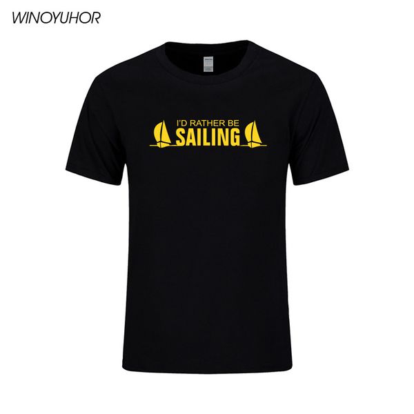

i'd rather be sailings t shirt men summer new fashion short sleeve cotton t-shirts funny sporting camisetas masculina