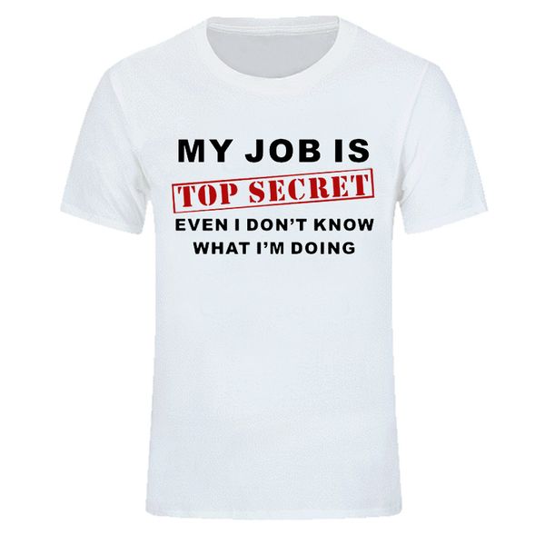

funny my job is secret t shirt men cotton short sleeve man humour slogan lot joke present casual t-shirts