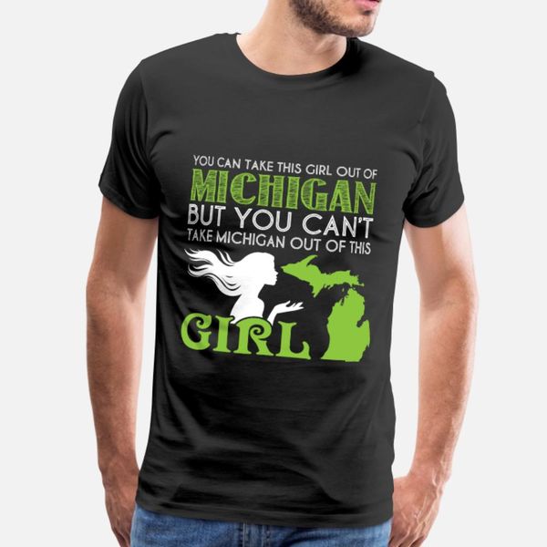 

you can take this girl out of michigan t shirt men print cotton crew neck letter graphic funny casual spring family shirt