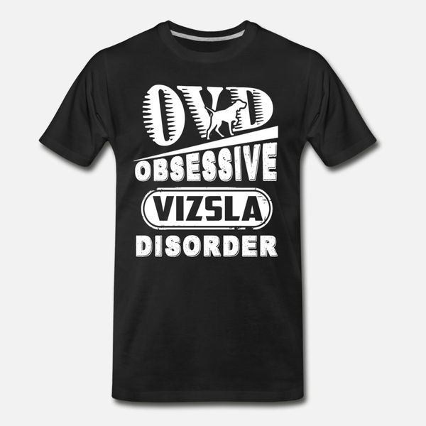 

vizsla obsessive vizsla расстройство t shirt мужчины создать 100% хлопок s-xxxl одежда интересные смешной summer style normal рубашка