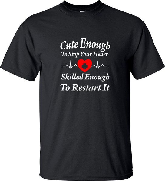 

cute enough to syour heart skilled enough to restart it printed funny medical t shirt graduation t shirt gift
