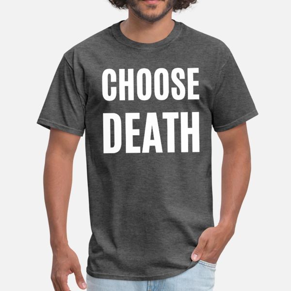 

choose death t shirt men create cotton crew neck costume anti-wrinkle new style spring autumn pictures shirt