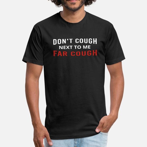 

don t cough here far cough t shirt men printing tee shirt plus size 3xl trend interesting humor spring slim shirt