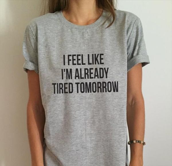 

new womens t shirt i feel as if im tired tomorrow cato casual funny shirt for lady grey tee hipster drop, White