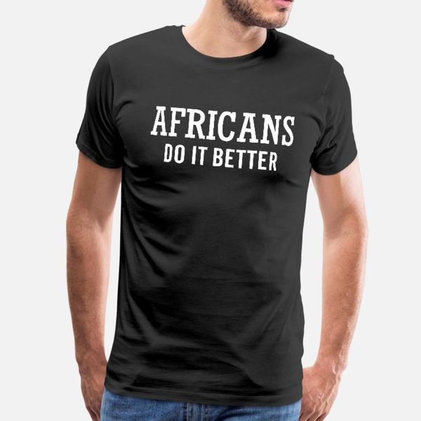 

africans do it better t shirt men designing cotton s-xxxl slim anti-wrinkle fashion summer letters shirt