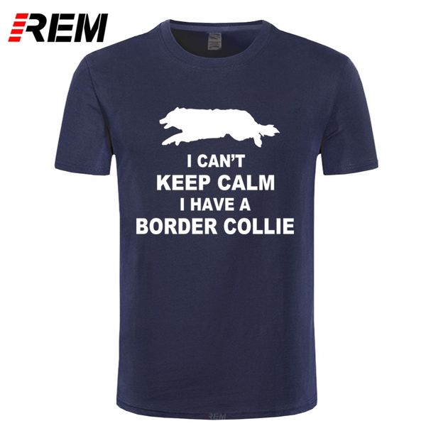 

rem funny can't keep calm border collie t-shirt tee shirt homme summer short sleeve men t shirts male camiseta