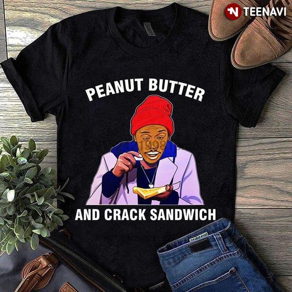 

men t shirt peanut butter and crack sandwich dave chappelle women tshirts