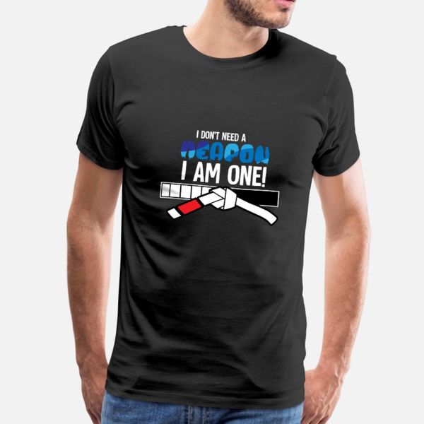 

i am a weapon martial arts gift t shirt men create 100% cotton euro size s-3xl cool cute building summer leisure shirt