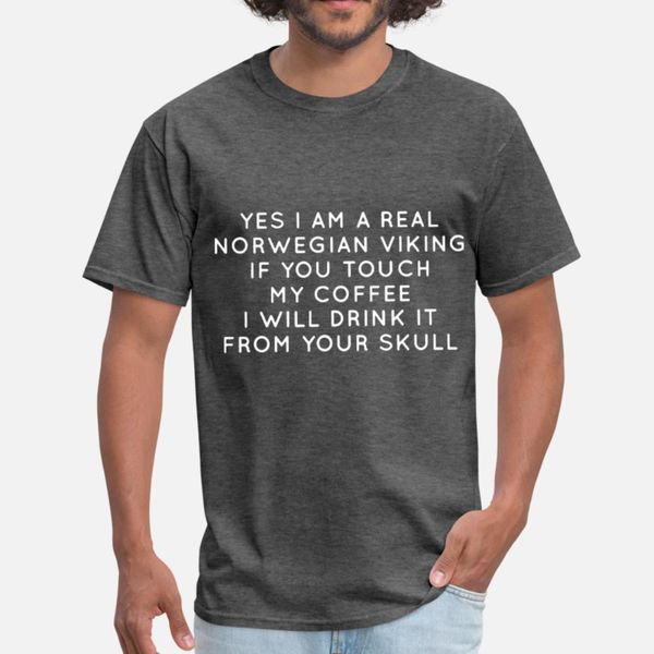 

yes i am a real norwegian viking if you touch my c t shirt men designer short sleeve size s-3xl natural graphic building spring family