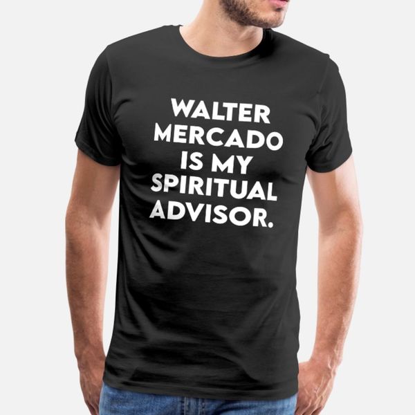 

walter mercado is my spiritual advisor t shirt men custom tee shirt s-xxxl interesting new style spring novelty shirt