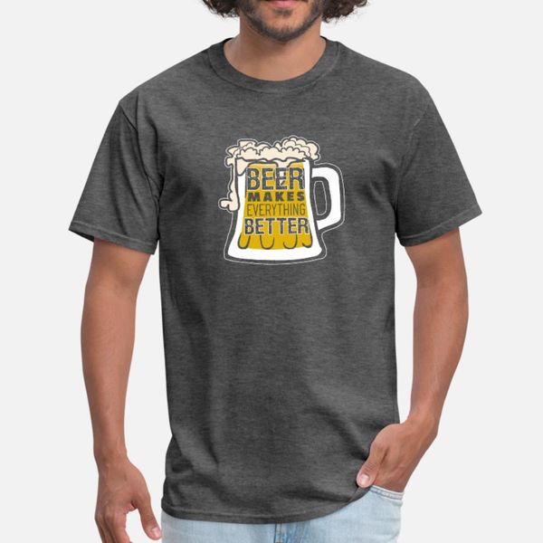 

beer makes everything better t shirt men famous short sleeve round neck famous authentic spring letter
