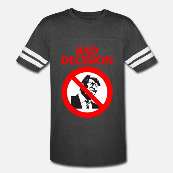 

bad decision t shirt men customized 100% cotton round neck fit fitness authentic summer slim shirt