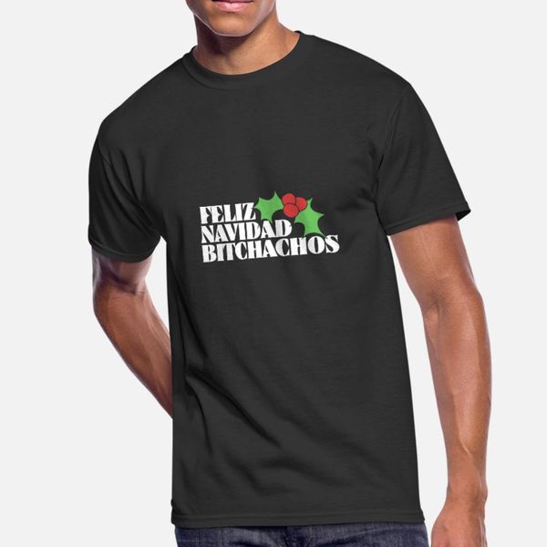 

feliz navidad bitchachos t shirt men designs cotton euro size s-3xl solid color fit breathable spring novelty shirt