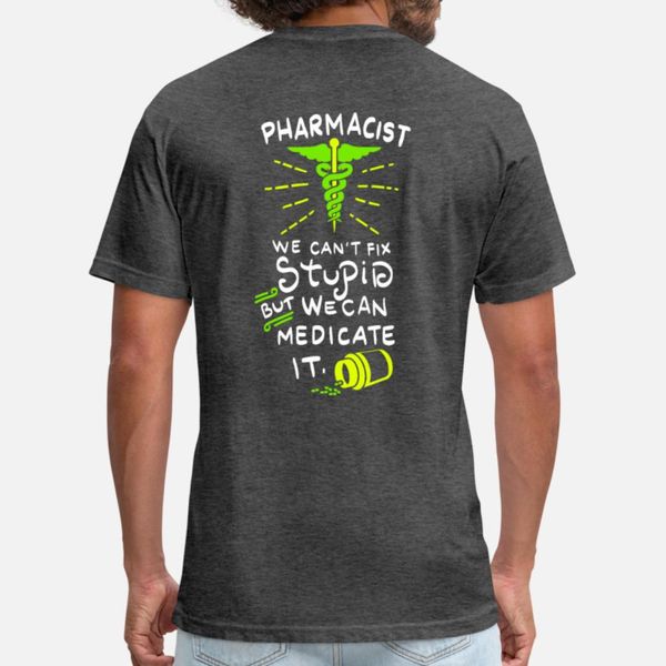

pharmacist we can t fix stupid but we can medicat t shirt men knitted 100% cotton s-xxxl vintage sunlight casual summer pictures shirt
