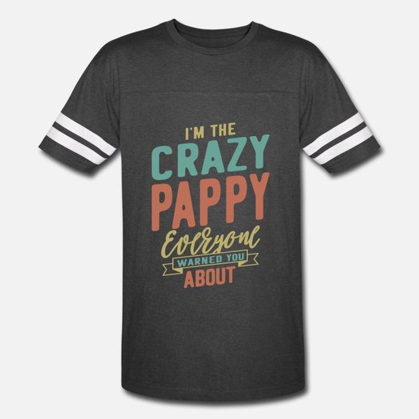 

i m the crazy pappy t shirt men design tee shirt round collar solid color crazy fashion spring autumn family shirt