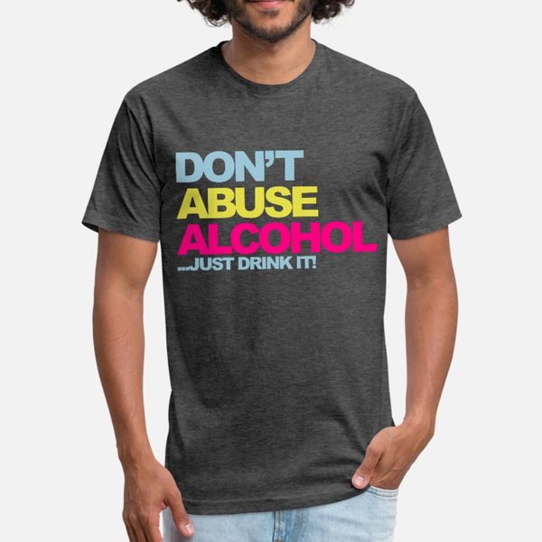 

dont abuse alcohol 2 t shirt men personalized short sleeve size s-3xl original cute building summer style formal shirt
