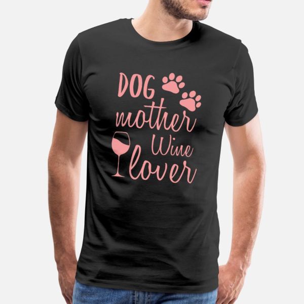 

dog mother wine lover gift for mothers day t shirt men anti-wrinkle cotton s-xxxl pictures anti-wrinkle new style spring autumn shirt