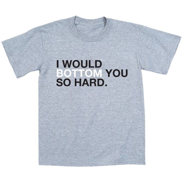 

2019 мужская мода с короткими рукавами camisetas i would bottom you so hard смешной юмор - мужские футболки tee