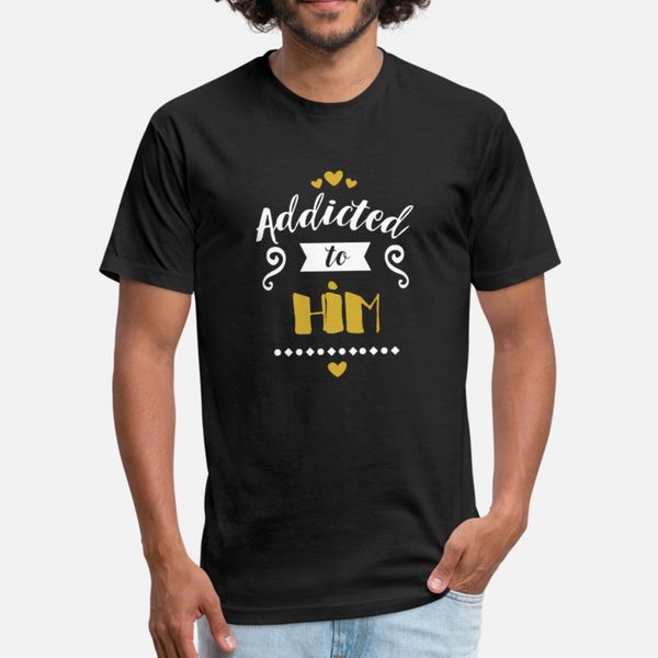

addicted to him t shirt men custom short sleeve s-3xl natural sunlight funny casual summer style formal shirt