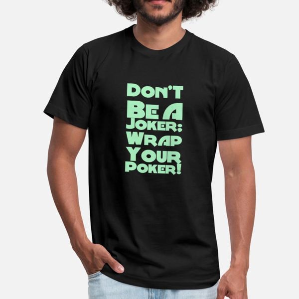 

don t be a joker wrap your poker t shirt men designs tee shirt s-xxxl letters gift breathable summer style formal shirt