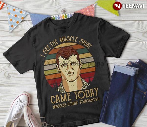 

мужчины футболка letterkenny wayne i see the muscle shirt пришла сегодня мышцы придут завтра женщина футболки