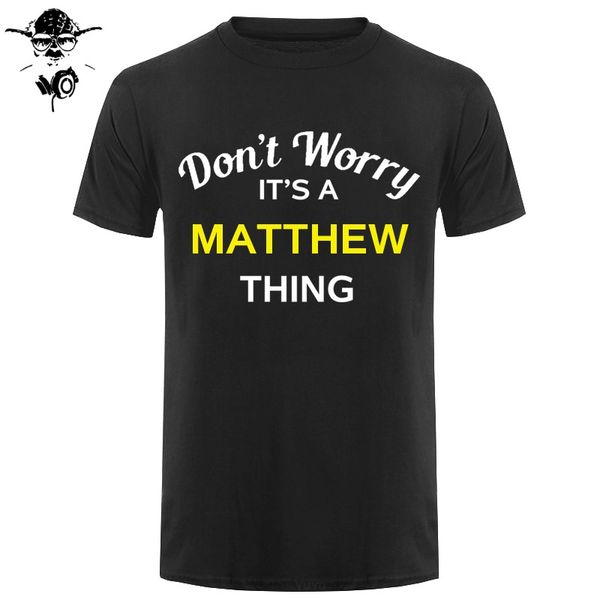 

don't worry it's a matthew thing - mens t-shirt - family - custom name print t shirt mens short sleeve tshirt