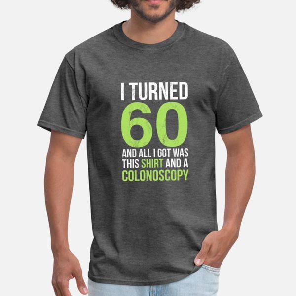 

funny 60th birthday for men, unique colonoscopy t shirt men knitted short sleeve s-3xl solid color fitness new style summer vintage shirt