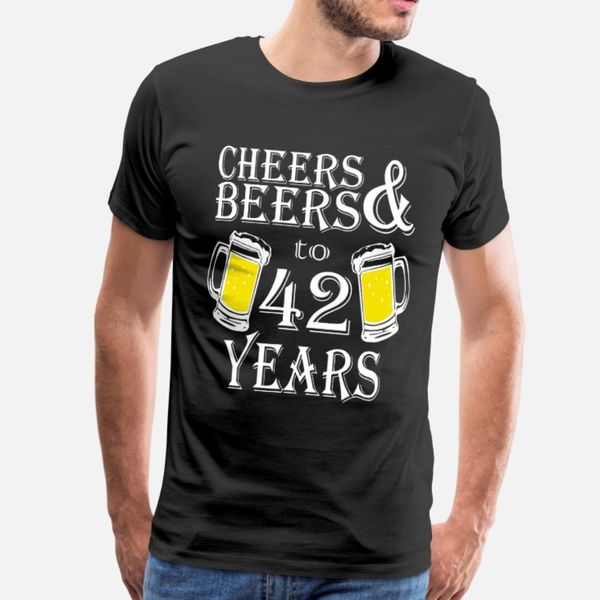 

cheers and beers to 42 years t shirt men printed short sleeve o-neck outfit crazy building summer leisure shirt