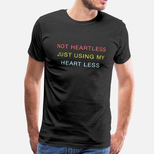 

not heartless just using my heart less t shirt men fitness 100% cotton euro size s-3xl costume fitness authentic spring outfit shirt