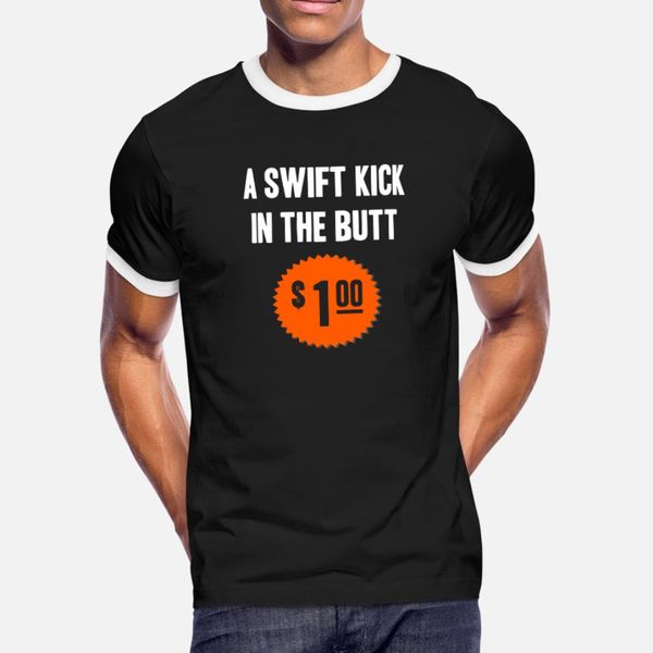 

a swift kick in the butt only one dollar t shirt men create short sleeve round collar unique interesting fashion summer cool shirt