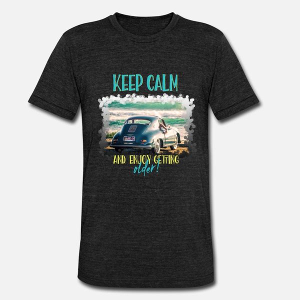 

keep calm and enjoy getting older t shirt men print short sleeve o neck vintage sunlight new fashion spring autumn cool shirt