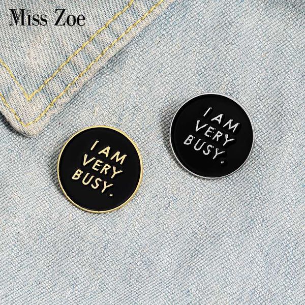 

i am very busy enamel pin custom black round brooches badges bag shirt lapel pin buckle funny jewelry gift for friends, Gray