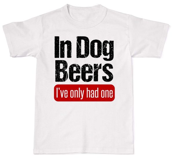 

2019 new brand sale in dog beers i've only had one bbq funny food cotton t shirt