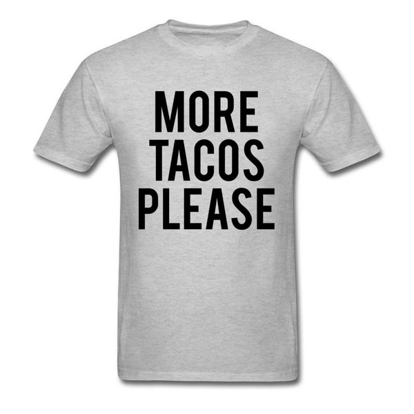 

camisa more tacos please men t shirts prevailing summer o-neck 100% cotton fabric t shirt brand new letter t-shirt