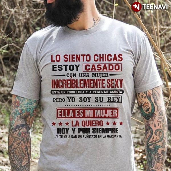 

lo siento chicas estoy casado con una mujer incre&iacuteblemente t-shirt