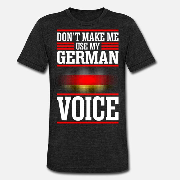 

dont make me use my german voice t shirt men personalized cotton round collar original loose fashion spring letter shirt