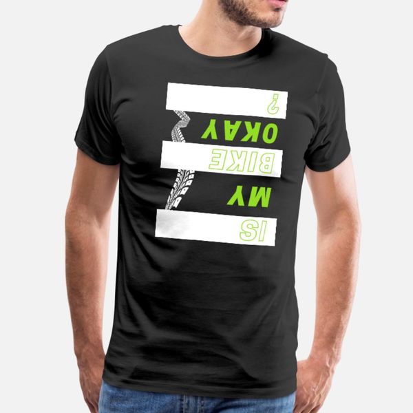 

is my bike okay funny biker saying t shirt men interesting tee shirt s-xxxl kawaii interesting building spring trend shirt