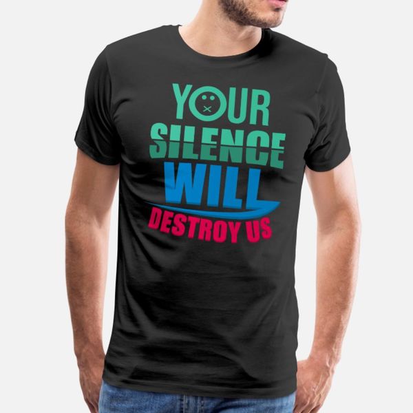 

your silence will destroy us human rights design t shirt men famous short sleeve plus size 3xl solid color famous funny summer shirt