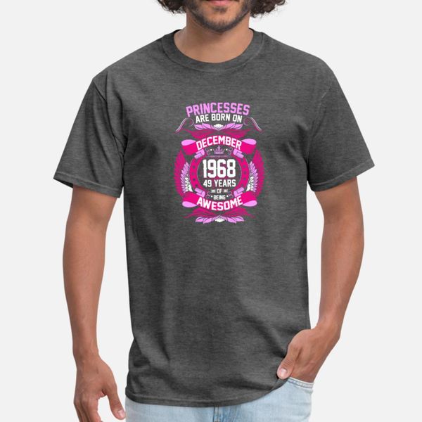 

princesses are born on december 1968 49 years t shirt men print tee shirt o neck vintage cute authentic spring letters shirt, White;black