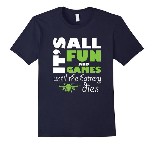 

brand new 2019 summer mens short sleeve it's all fun and games | funny drone pilot t shirt tee tee
