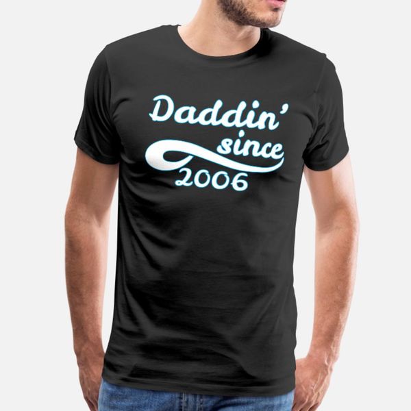 

daddin since 2006 happy fathers day t shirt men designs short sleeve o-neck solid color sunlight building spring standard shirt