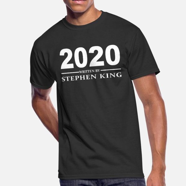 

year 2020 written by stephen king t shirt men customized cotton euro size s-3xl sunlight new fashion summer style unique shirt
